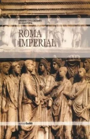 ROMA IMPERIAL / GRANDES CIVILIZACIONES DE LA HISTORIA (INCLUYE CD)