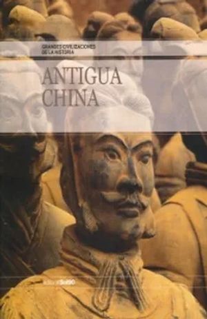 ANTIGUA CHINA / GRANDES CIVILIZACIONES DE LA HISTORIA (INCLUYE CD)