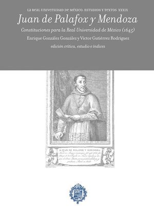 JUAN DE PALAFOX Y MENDOZA. CONSTITUCIONES PARA LA REAL UNIVERSIDAD DE MEXICO (1645)