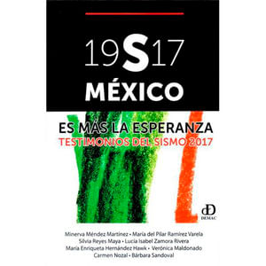 19S17 MEXICO ES MAS LA ESPERANZA. TESTIMONIOS DEL SISMO 2017
