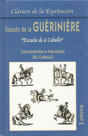 TRATADO DE LA GUERINIERE. CONOCIMIENTO E INSTRUCCION DEL CABALLO