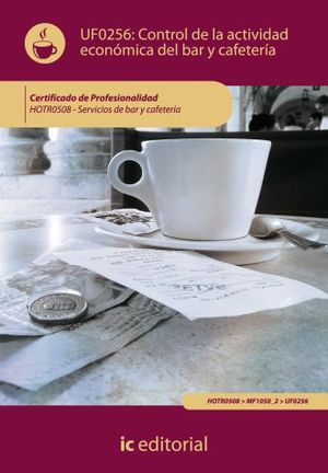 UF0256 CONTROL DE LA ACTIVIDAD ECONOMICA EN EL BAR Y CAFETERIA. HOTR0508 -  SERVICIOS DE BAR Y CAFETERIA| MARTINEZ SANCHEZ GABRIEL - Libreria de la U