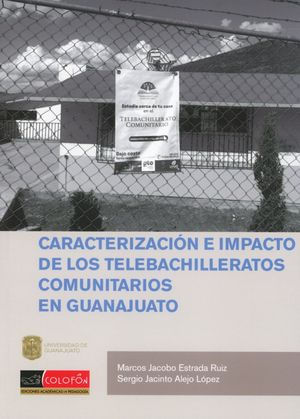 CARACTERIZACION E IMPACTO DE LOS TELEBACHILLERATOS COMUNITARIOS EN GUANAJUATO