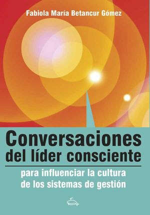 Conversaciones del líder consciente para influenciar la cultura de los sistemas de gestión