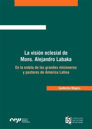 La visión eclesial de Mons. Alejandro Labaka