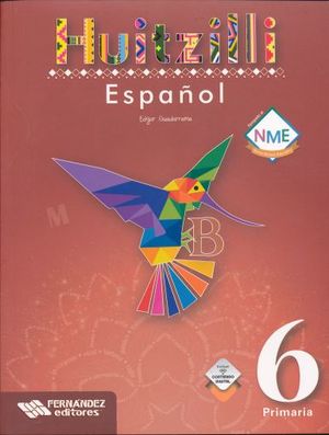 ESPAÑOL 6 SERIE HUITZILLI PRIMARIA (INCLUYE CD) (NUEVO MODELO EDUCATIVO)
