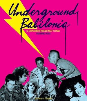 Underground Babilonia. El sorprendente viaje de Philly y Claude / pd.