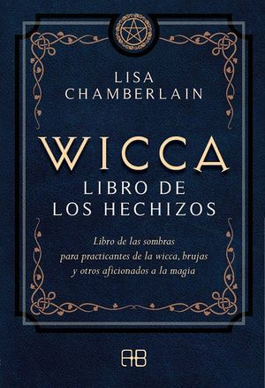Wicca libro de los hechizos. Libro de las sombras para practicantes de la wicca, brujas y otros aficionados a la magia