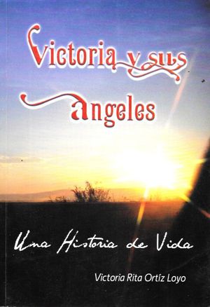 Victoria y sus ángeles. Una historia de vida