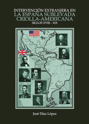 Intervención extranjera en la España sublevada criolla-americana (Siglos XVIII-XIX)