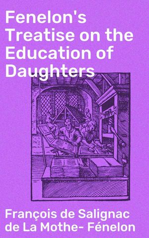 Fenelon's Treatise on the Education of Daughters