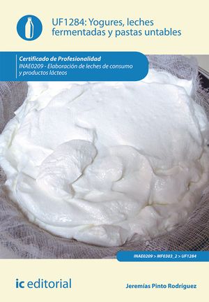 Yogures, leches fermentadas y pastas untables. INAE0209 - Elaboración de leches de consumo y productos lácteos