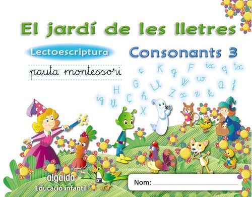 El Jardí De Les Lletres. Lectoescriptura. Consonants 3. 5 Anys.