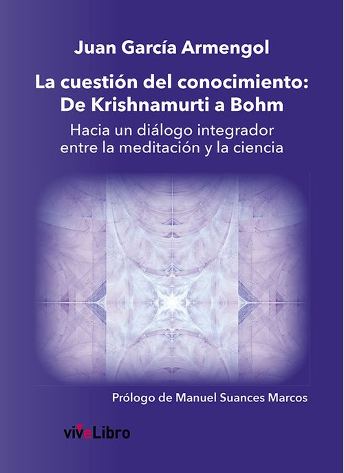 La Cuestión Del Conocimiento: De Krishnamurti A Bohm