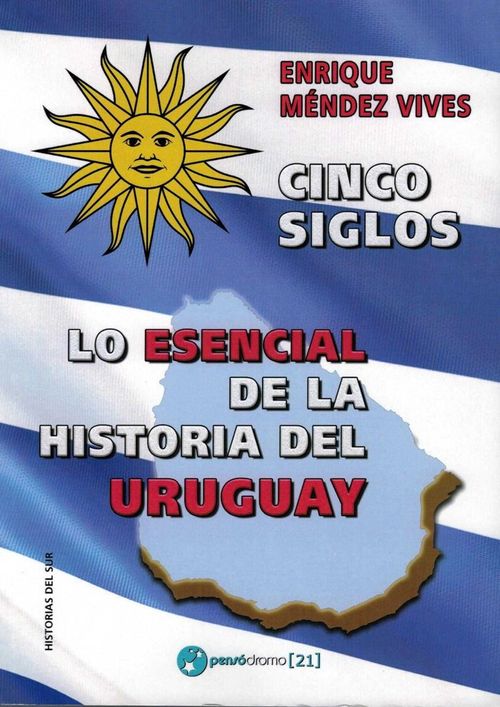 Cinco Siglos - Lo Esencial De La Historia De Uruguay