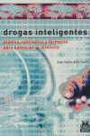 Drogas Inteligentes. Plantas Nutrientes Y Fármacos Para Potenciar El Intelecto