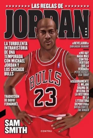 Las reglas de Jordan. La turbulenta intrahistoria de una temporada con Michael Jordan y los Chicago Bulls / Pd.