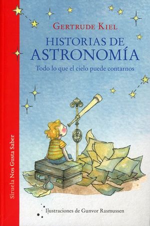 Historias de astronomía. Todo lo que el cielo puede contarnos