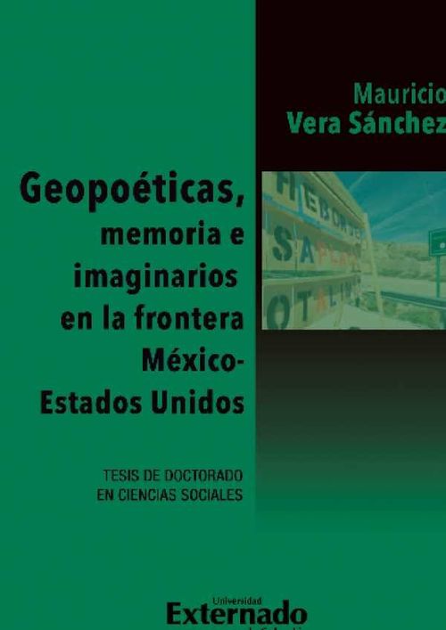 Geopoeticas memoria e imaginarios en la frontera México  Estados Unidos