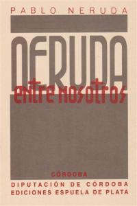 Neruda Entre Nosotros