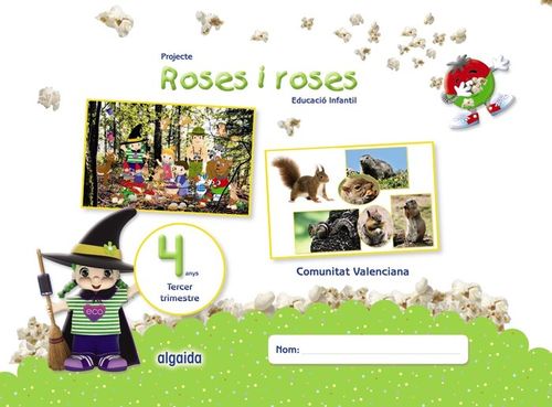 Projecte Roses I Roses. Educació Infantil. 4 Anys. Tercer Trimestre