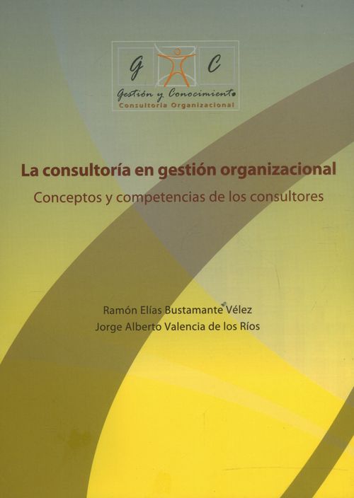 La consultoría en gestión organizacional Conceptos y competencias de los consultores