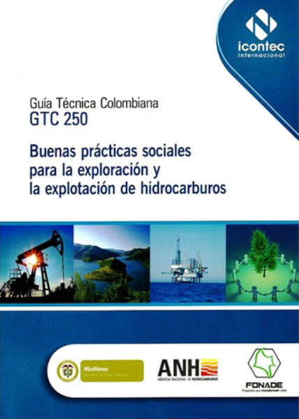 Guía técnica Colombiana GTC 250 Buenas prácticas sociales para la exploración y la explotación de hidrocarburos