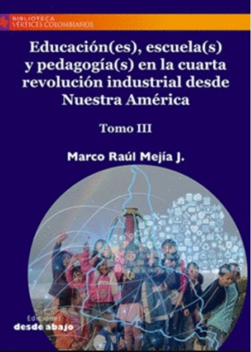 Educaciónes escuelas y pedagogías en la cuarta revolución industrial desde nuestra América