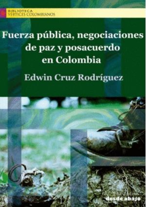 Fuerza pública negociaciones de paz y posacuerdo en Colombia