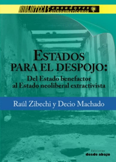 Estados para el despojo del estado benefactor al estado neoliberal extractivista
