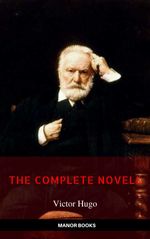 bw-victor-hugo-the-complete-novels-newly-updated-manor-books-publishing-the-greatest-writers-of-all-time-ab-books-9782377874224