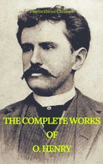 bw-the-complete-works-of-o-henry-short-stories-poems-and-letters-best-navigation-active-toc-prometheus-classics-prometheus-classics-9782378071165