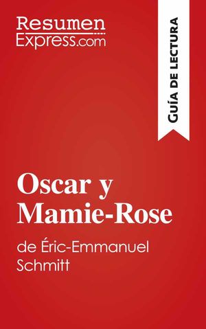 Oscar y Mamie-Rose de Éric-Emmanuel Schmitt (Guía de lectura)