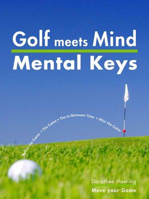Golf meets Mind: Mental Keys to Peak Performance