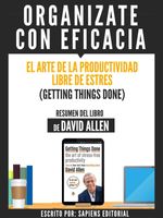 bw-organizate-con-eficacia-el-arte-de-la-productividad-libre-de-estres-getting-things-done-resumen-del-libro-de-david-allen-sapiens-editorial-9783962174385
