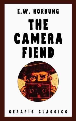 The Camera Fiend (Serapis Classics)