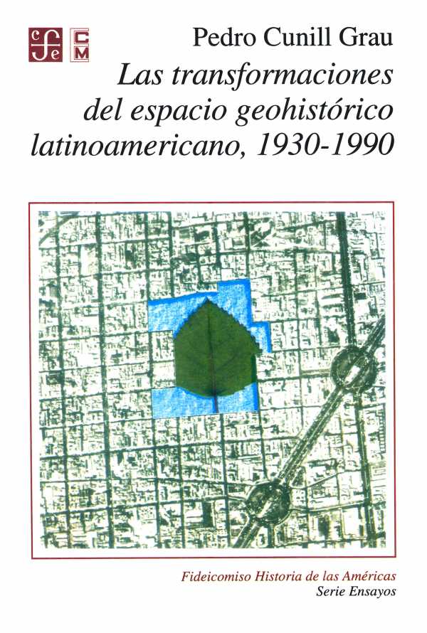 bw-las-transformaciones-del-espacio-geohistoacuterico-latinoamericano-19301990-fondo-de-cultura-econmica-9786071640727
