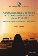 bw-construccioacuten-racial-y-de-geacutenero-en-la-poesiacutea-de-la-revolucioacuten-cubana-19591989-u-de-antioquia-9789587147087
