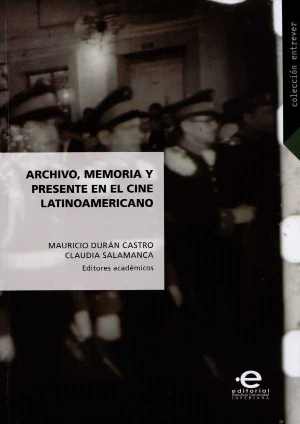 bw-archivo-memoria-y-presente-en-el-cine-latinoamericano-editorial-pontificia-universidad-javeriana-9789587169744
