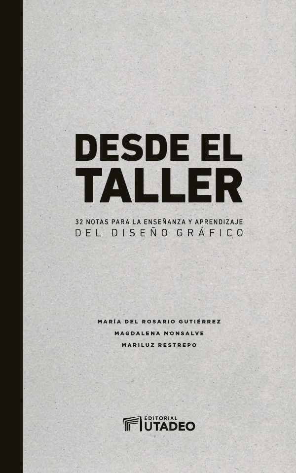 bw-desde-el-taller-32-notas-para-la-ensentildeanza-y-el-aprendizaje-del-disentildeo-graacutefico-u-jorge-tadeo-lozano-9789587252125