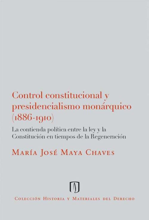 Control constitucional y presidencialismo monárquico (1886-1910)