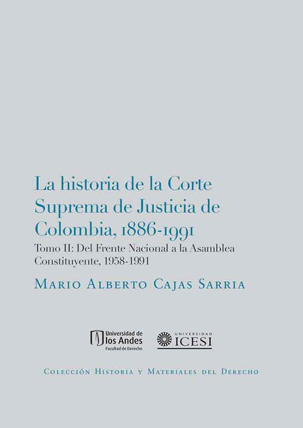 bw-la-historia-de-la-corte-suprema-de-justicia-de-colombia-18861991-universidad-de-los-andes-9789587740950