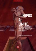bw-cuerpos-al-liacutemite-tortura-subjetividad-y-memoria-en-colombia-19771982-universidad-de-los-andes-9789587743654