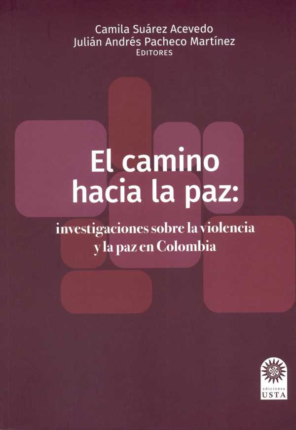 bw-el-camino-hacia-la-paz-investigaciones-sobre-la-violencia-y-la-paz-en-colombia-universidad-santo-toms-9789587820683