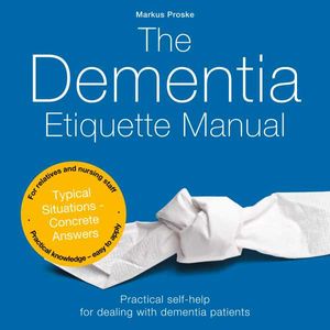 The Dementia Etiquette Manual