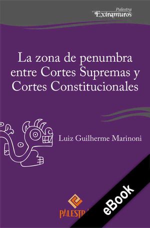 La zona de penumbra entre Cortes Supremas y Cortes Constitucionales