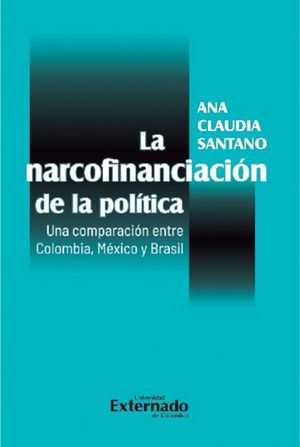 La narcofinanciación de la política. Una comparación entre Colombia, México y Brasil