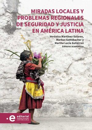 Miradas locales y problemas regionales de seguridad y justicia en América Latina