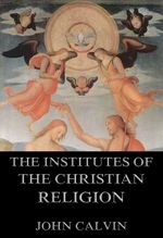 bw-the-institutes-of-the-christian-religion-jazzybee-verlag-9783849620813