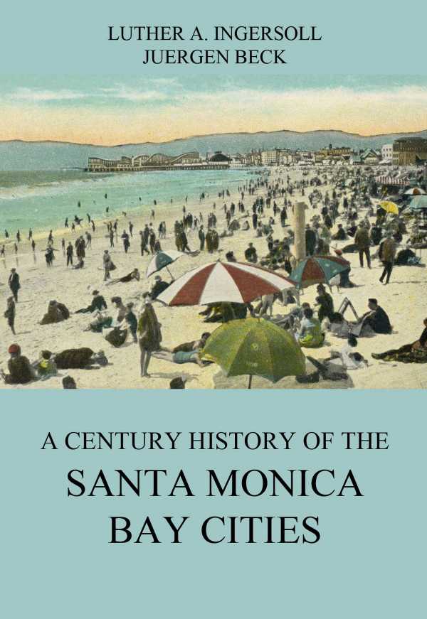 bw-a-century-history-of-the-santa-monica-bay-cities-jazzybee-verlag-9783849648589